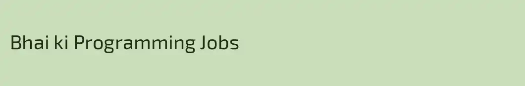 Bhai ki Programming Jobs